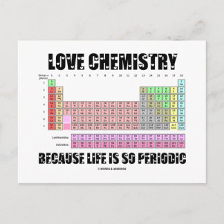Liebe Chemie, weil das Leben so regelmäßig ist Postkarte