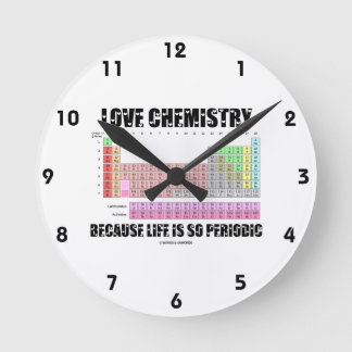 Liebe Chemie, weil das Leben so regelmäßig ist Runde Wanduhr