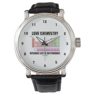 Liebe Chemie, weil das Leben so regelmäßig ist (Sp Armbanduhr