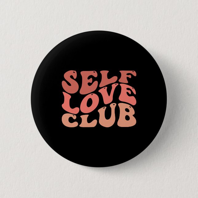 Liebe Club Self Liebe Inspiration Zitat Button (Vorderseite)