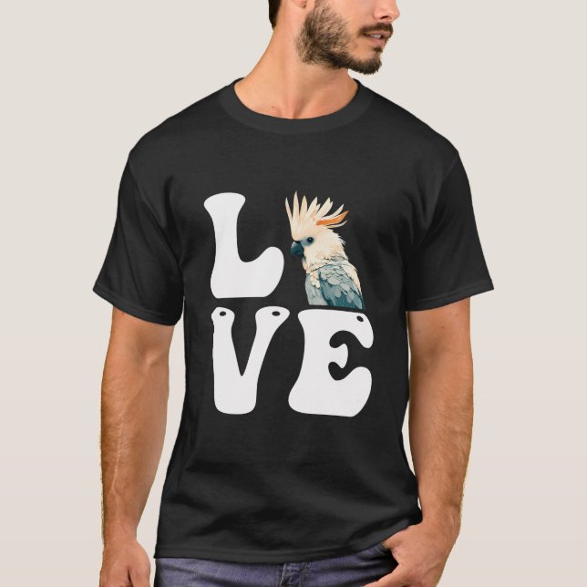 Liebe Cockatoos Parrots Bird Lover Cockatop Parrot T-Shirt (Vorderseite)