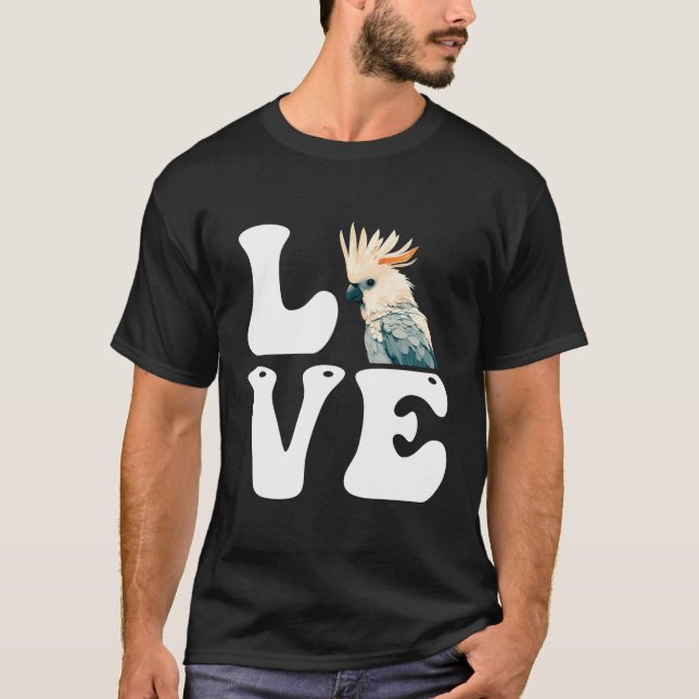 Liebe Cockatoos Parrots Bird Lover Cockatop Parrot T-Shirt (Vorderseite)