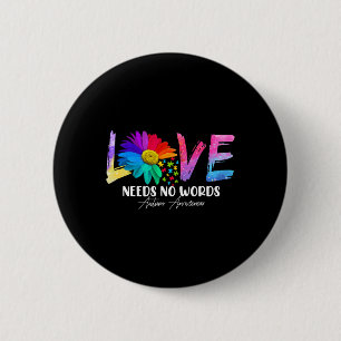 Liebe Daisy Autismus Bewusstsein braucht keine Wor Button