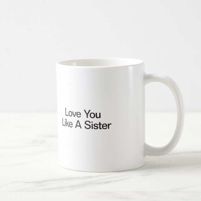 Liebe, dass du eine Schwester magst Tasse (Rechts)