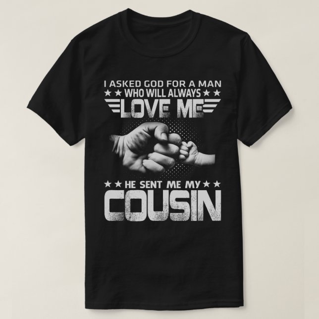 Liebe, dass er meinen Cousin geschickt hat T-Shirt (Design vorne)