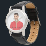Liebe, dass ihr Mann Foto Armbanduhr<br><div class="desc">Vorlage für Ihr eigenes Foto eines Freundes,  Mannes,  Ehemanns. Mit dem Text: Liebe Sie. Sie können den Text ändern oder einen Namen einfügen. Ein großartiges Geburtstagsgeschenk oder Sake für sie. Schwarze Buchstaben.</div>