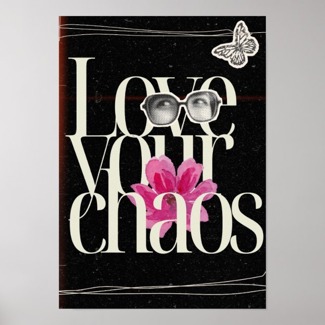 Liebe dein Chaos. Motivierend Poster (Vorne)