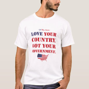 LIEBE DEIN LAND, NICHT DEINE REGIERUNG. USA. T-Shirt