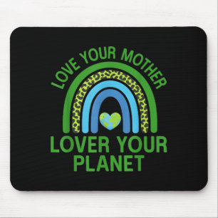 Liebe deine Mutter, liebe deinen Planeten  Mousepad