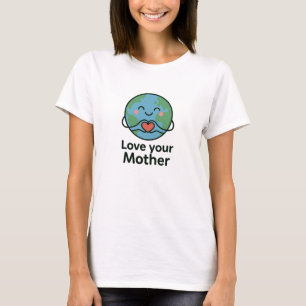 Liebe Deine Mutter Süße Erde Herz Design T-Shirt