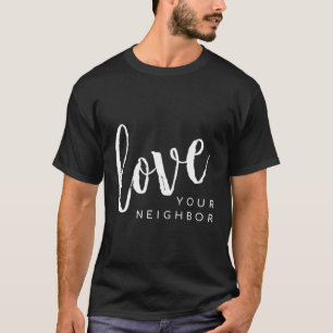 Liebe Deine Nachbarin Liebe Deine Nachbarin T-Shirt