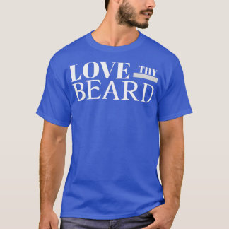 Liebe Deinem Bart 1 T-Shirt