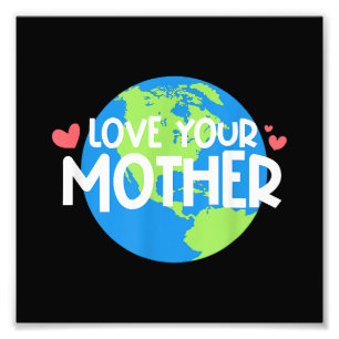 Liebe deinen Mutter Erde Tag Fotodruck
