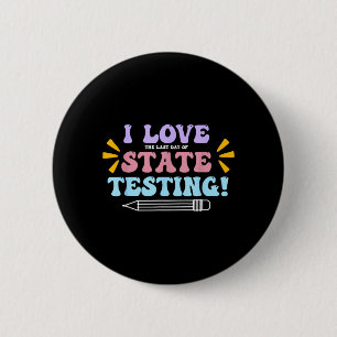 Liebe den letzten Tag der staatlichen Testlehrerte Button