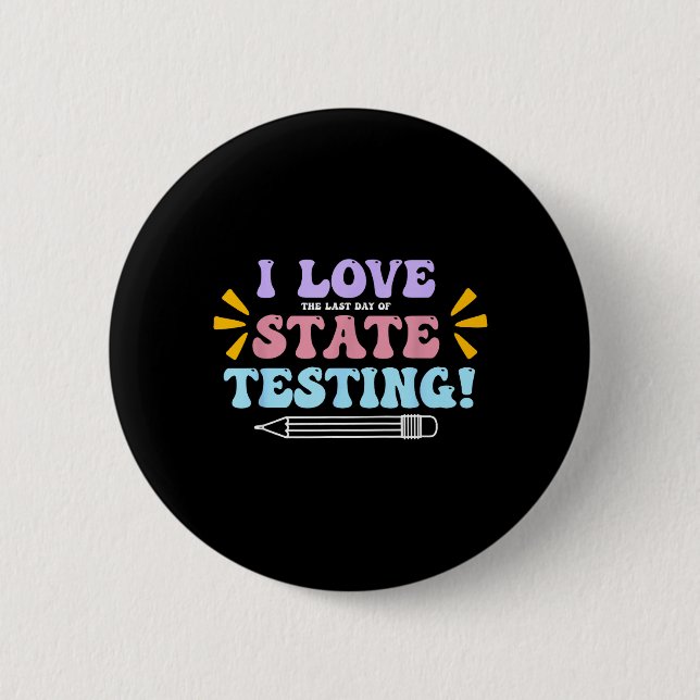 Liebe den letzten Tag der staatlichen Testlehrerte Button (Vorderseite)