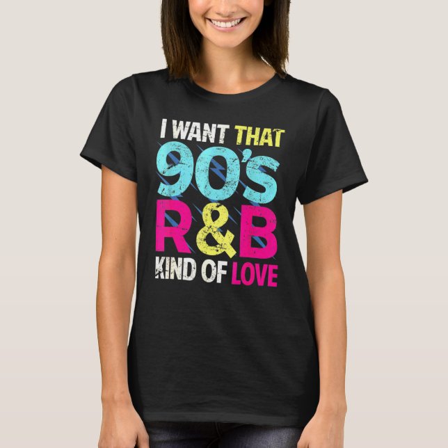 Liebe der 90er Wollte ich, dass die 90er-Rb-Liebe  T-Shirt (Vorderseite)