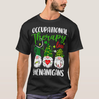 Liebe der Arbeitstherapie Shenanigans Gnomes St Pa T-Shirt