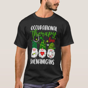 Liebe der Arbeitstherapie Shenanigans Gnomes St Pa T-Shirt