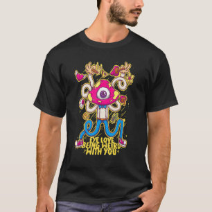 Liebe der Augen ist merkwürdig psychedelisch Pilz  T-Shirt