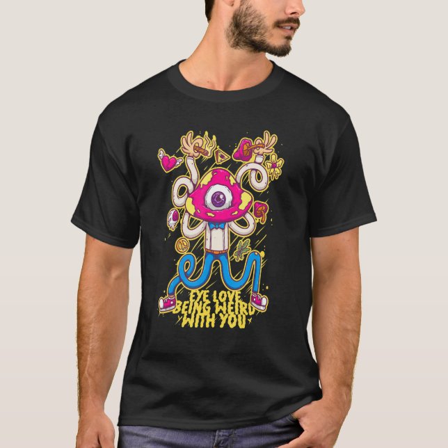 Liebe der Augen ist merkwürdig psychedelisch Pilz  T-Shirt (Vorderseite)