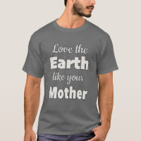 Liebe der Erde wie deine Mutter