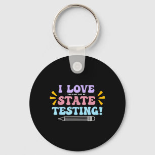 Liebe Der Letzte Tag der staatlichen Testlehrkräft Schlüsselanhänger