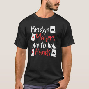 Liebe der lustigen Bridge-Spieler, Hände zu halte T-Shirt