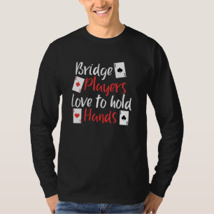 Liebe der lustigen Bridge-Spieler, Hände zu halten T-Shirt
