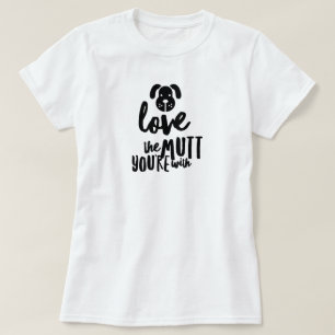 Liebe der Mutt, den du mit dem T - Shirt hast