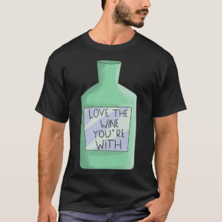 Liebe Der Wein, den Sie mit Weintrub haben T-Shirt