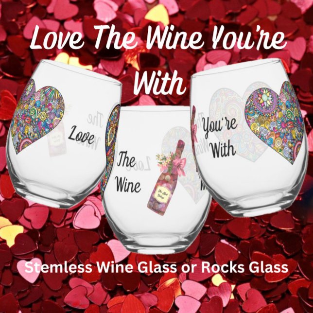 Liebe Der Wein mit dem Sie sind - Rockglas oder Weinglas Ohne Stiel (love the wine you're with)