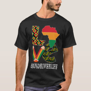Liebe des Busfahrers Afrikanische Schwarzgeschicht T-Shirt