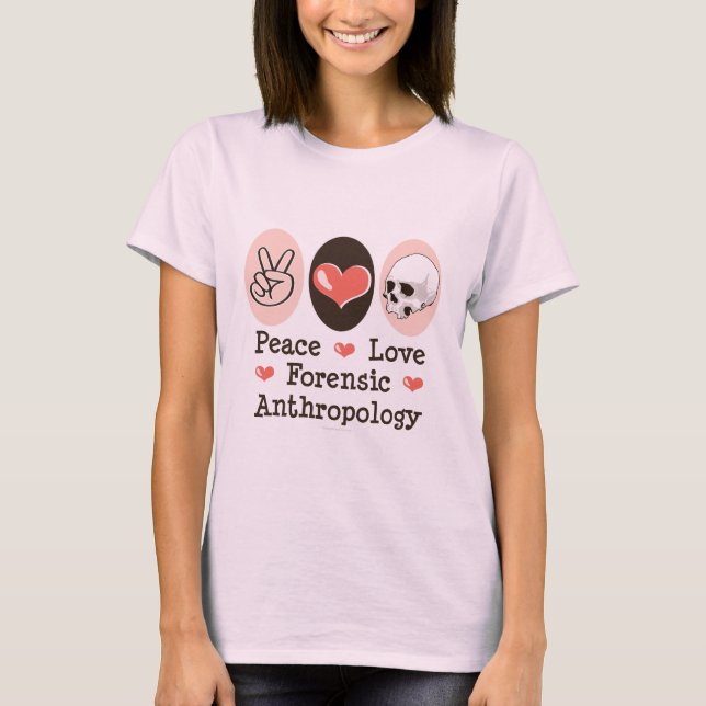 Liebe des Friedens Forensische Anthropologie Bio T T-Shirt (Vorderseite)