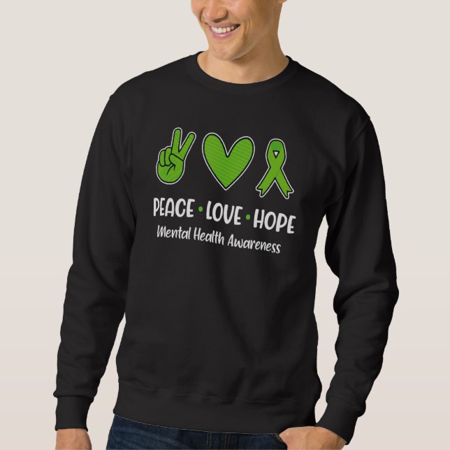 Liebe des Friedens Hoffnung Bewusstsein für psychi Sweatshirt (Vorderseite)
