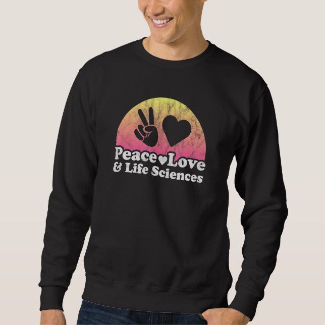 Liebe des Friedens und Biowissenschaften Sweatshirt (Vorderseite)