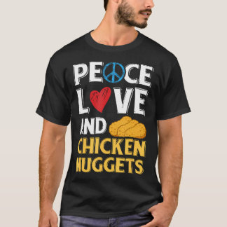 Liebe des Friedens und Hühner-Nuggets T-Shirt