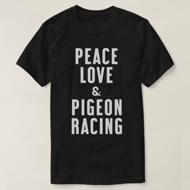 Liebe des Friedens und Pigeon Racing 2 T-Shirt (Design vorne)