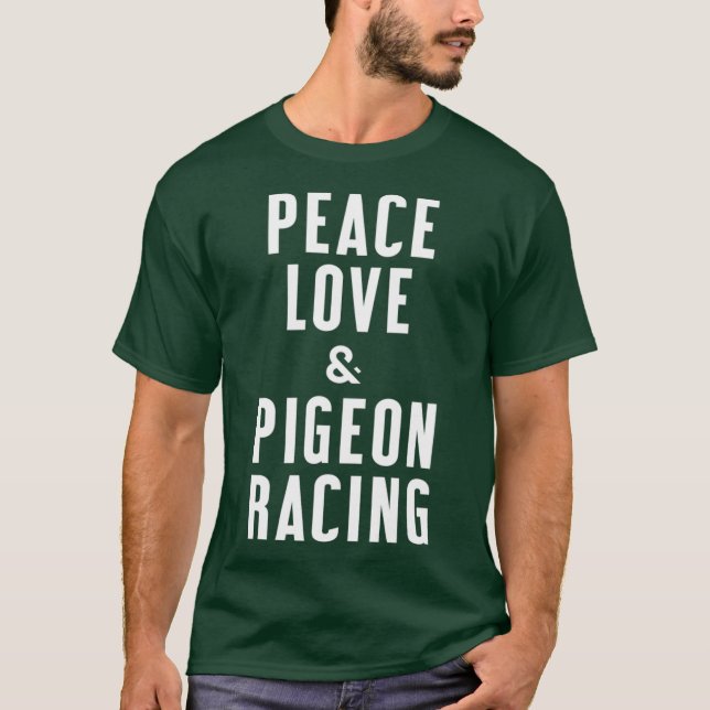 Liebe des Friedens und Pigeon Racing T-Shirt (Vorderseite)