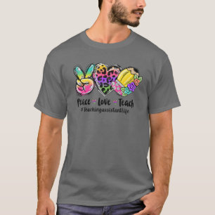 Liebe des Friedens Unterricht Assistentin Leben zu T-Shirt