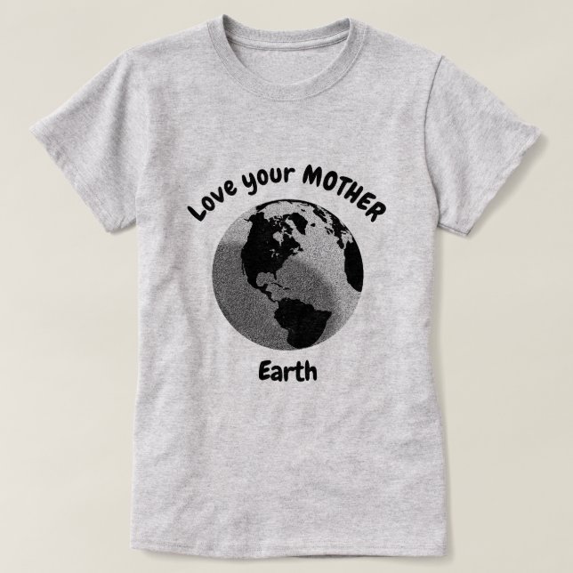 Liebe des inspirierenden Zitats Ihrer Mutter Erde T-Shirt (Design vorne)