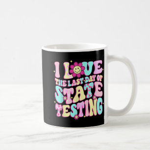 Liebe des letzten Tages der Staat Testing Teacher Kaffeetasse