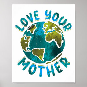 Liebe des Umweltbewusstseins Ihrer Mutter Erde Poster