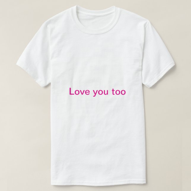 liebe dich auch  T-Shirt (Design vorne)