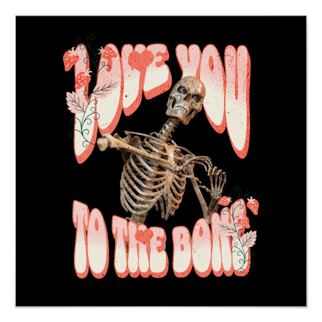Liebe dich bis auf die Knochen Skelettromantik Poster (Vorderseite)