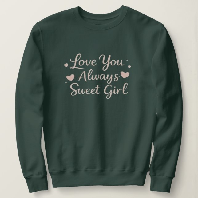 Liebe dich immer süßes Mädchen Zitat Sweatshirt (Design vorne)
