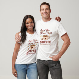 Liebe dich mehr als Kaffee Slogan T-Shirt - Valent