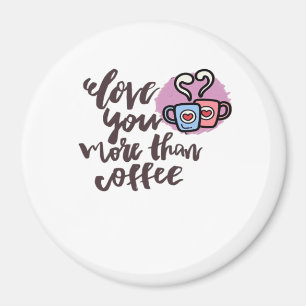 Liebe dich mehr als Kaffee Süßer Romantischer Stil Magnet