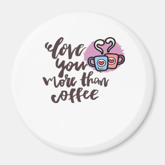 Liebe dich mehr als Kaffee Süßer Romantischer Stil Magnet