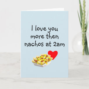 Liebe dich mehr als Nachos Humor Jubiläum Karte