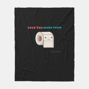 Liebe dich mehr als Toilettenpapier Lustiger Spruc Fleecedecke